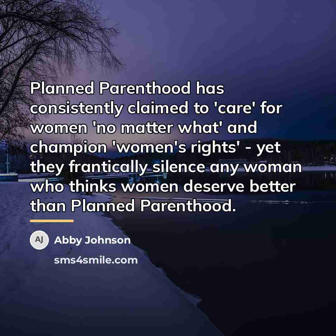 “Planned Parenthood has consistently claimed to 'care' for women 'no…” quote by Abby Johnson