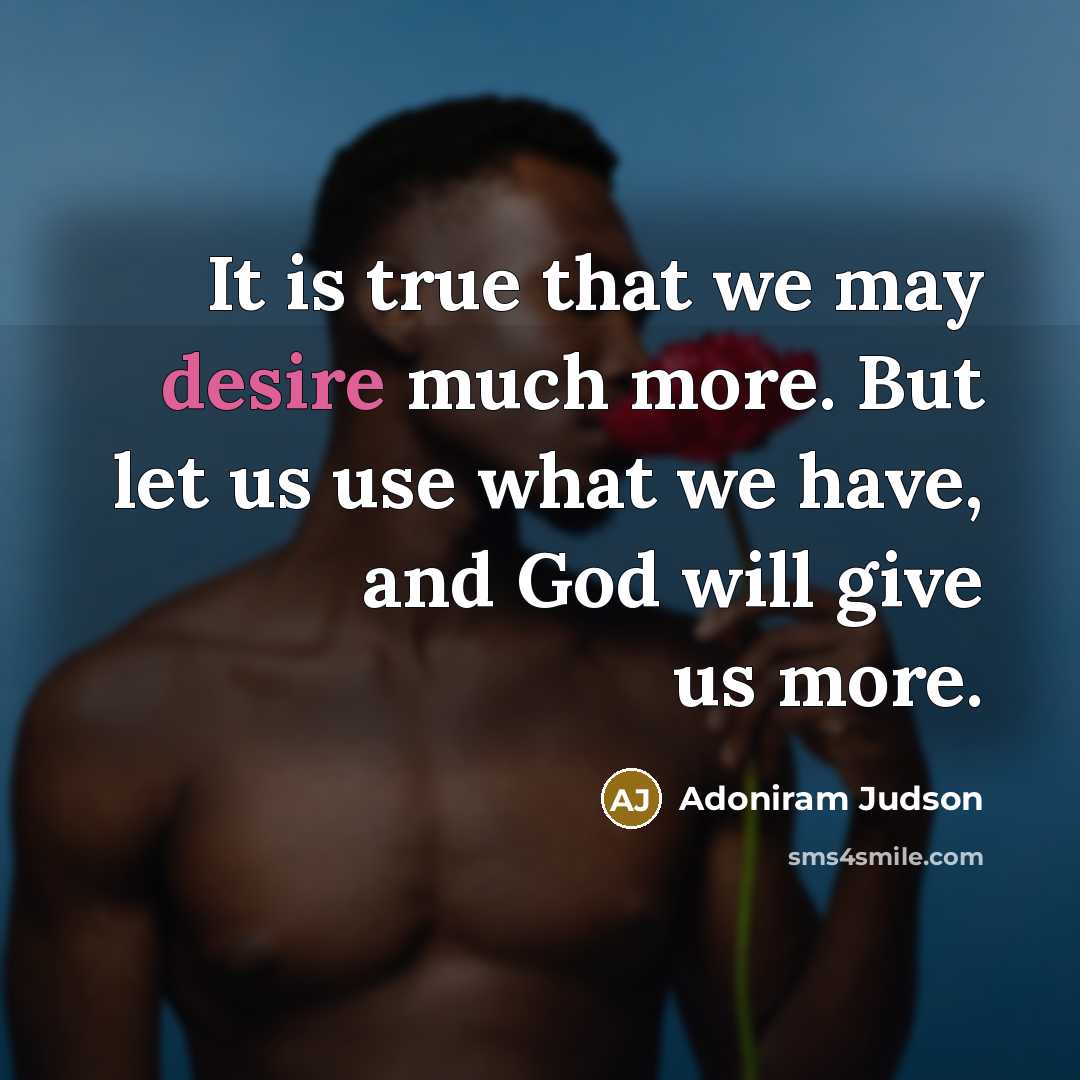 “It is true that we may desire much more. But…” quote by Adoniram Judson