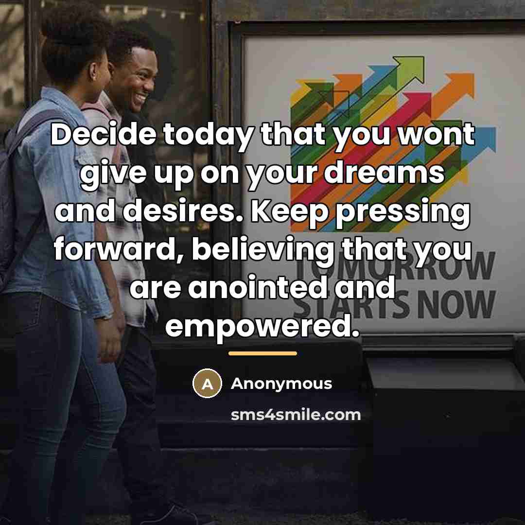 “Decide today that you wont give up on your dreams…” quote by Anonymous