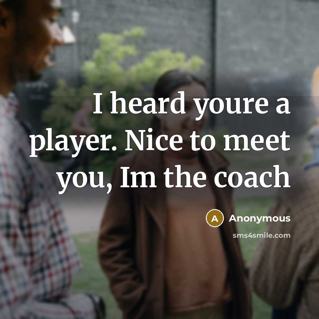 “I heard youre a player. Nice to meet you, Im…” quote by Anonymous