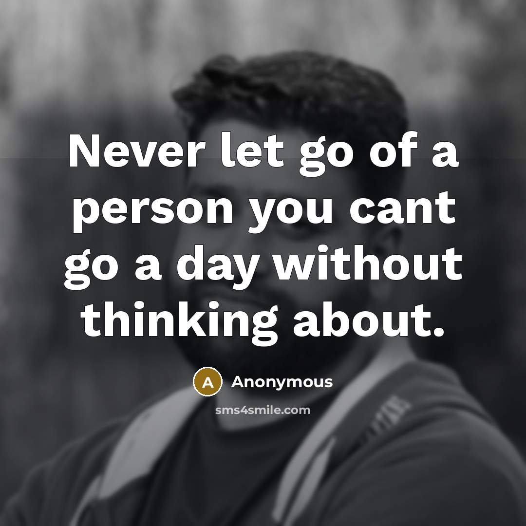 “Never let go of a person you cant go a…” quote by Anonymous