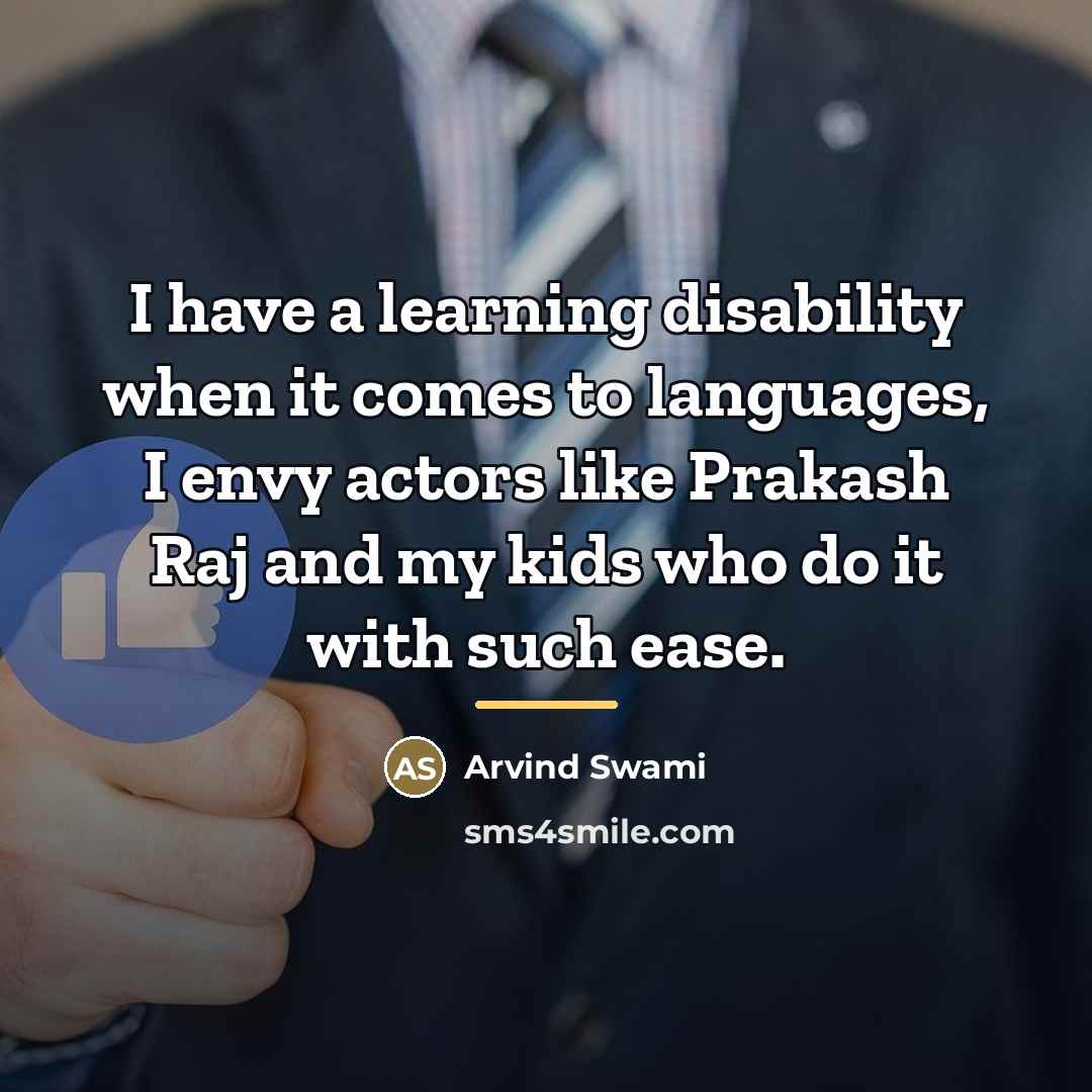 “I have a learning disability when it comes to languages,…” quote by Arvind Swami