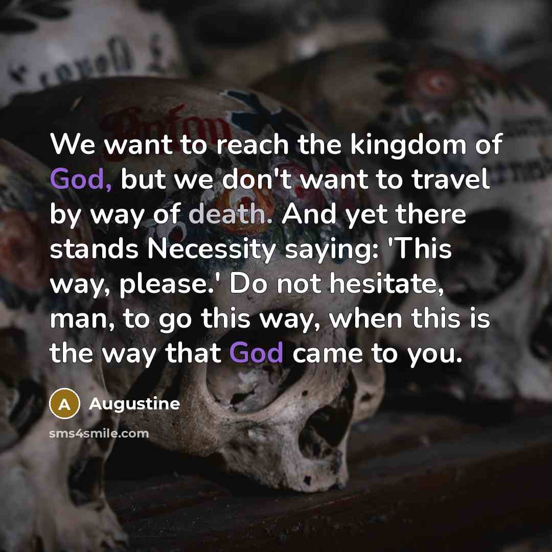 “We want to reach the kingdom of God, but we…” quote by Augustine