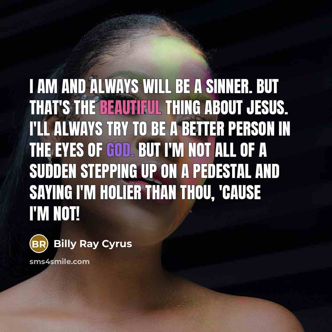“I am and always will be a sinner. But that's…” quote by Billy Ray Cyrus