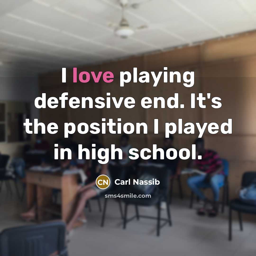 “I love playing defensive end. It's the position I played…” quote by Carl Nassib