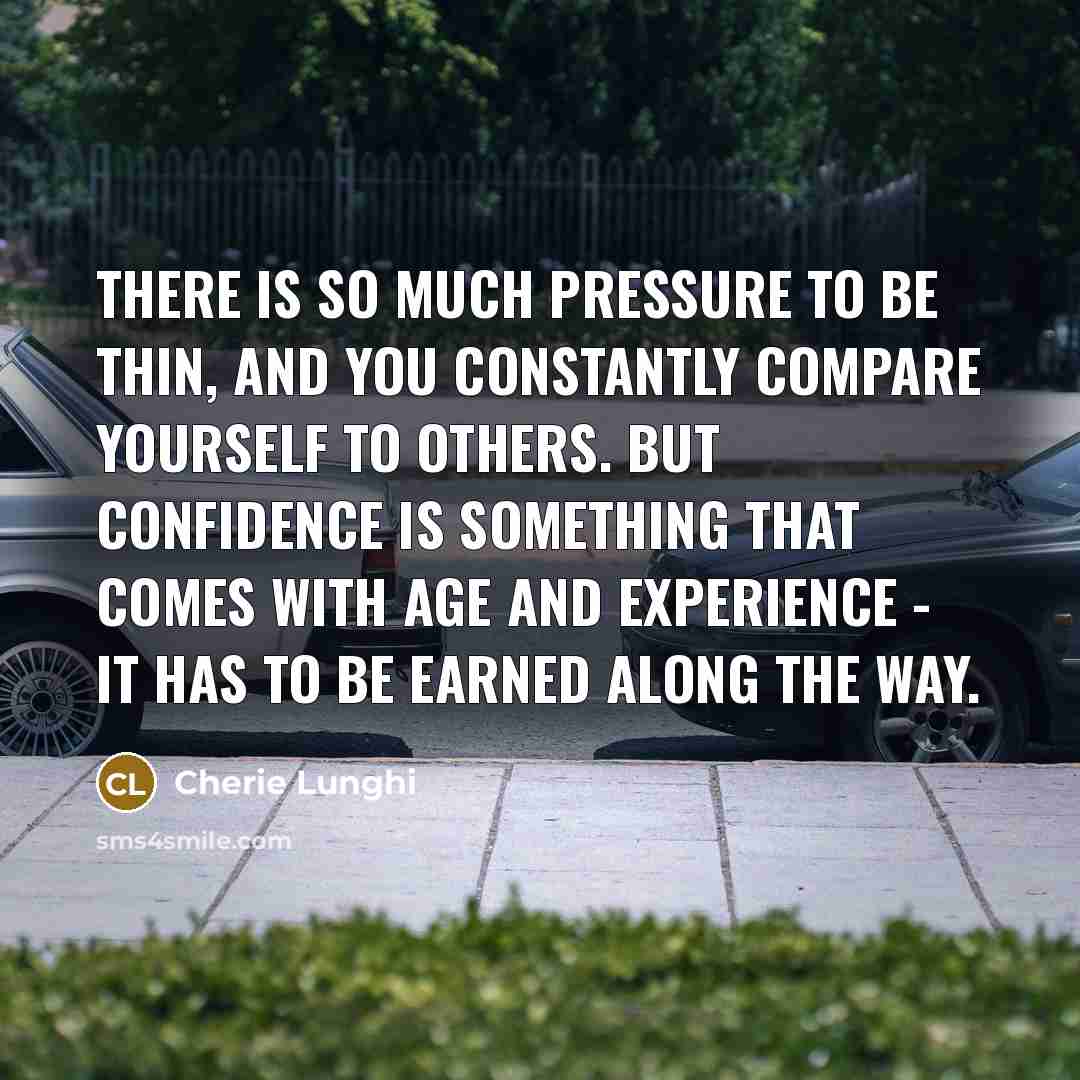 “There is so much pressure to be thin, and you…” quote by Cherie Lunghi
