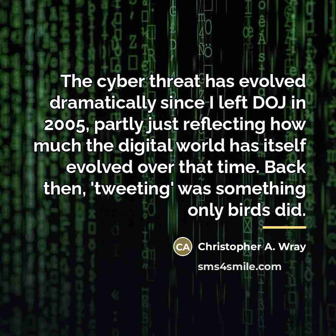 “The cyber threat has evolved dramatically since I left DOJ…” quote by Christopher A. Wray