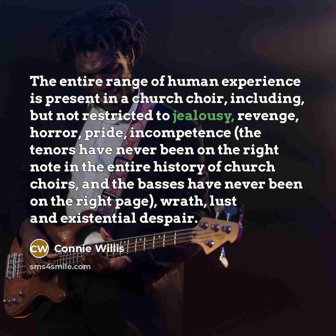 “The entire range of human experience is present in a…” quote by Connie Willis