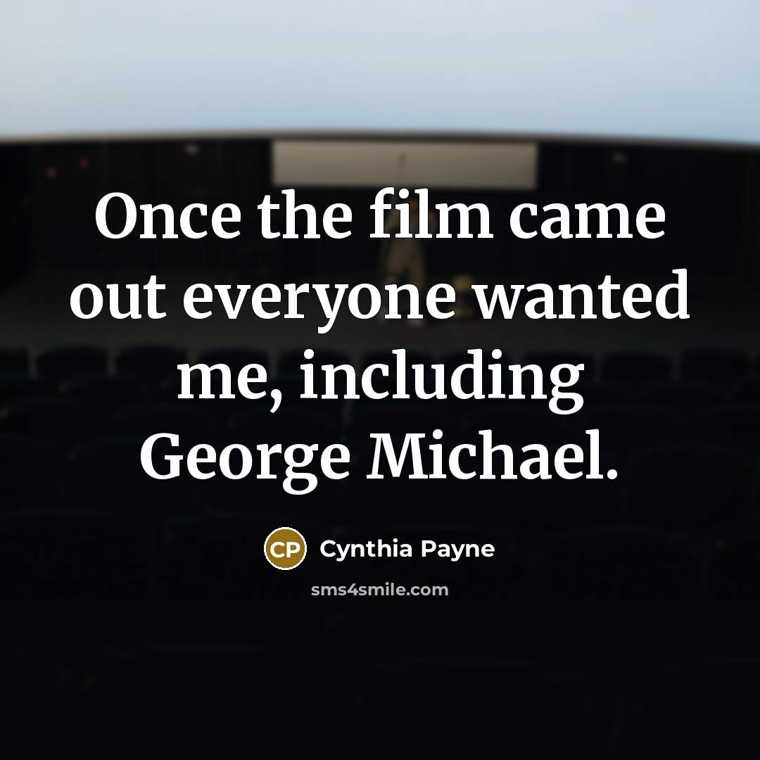 “Once the film came out everyone wanted me, including George…” quote by Cynthia Payne