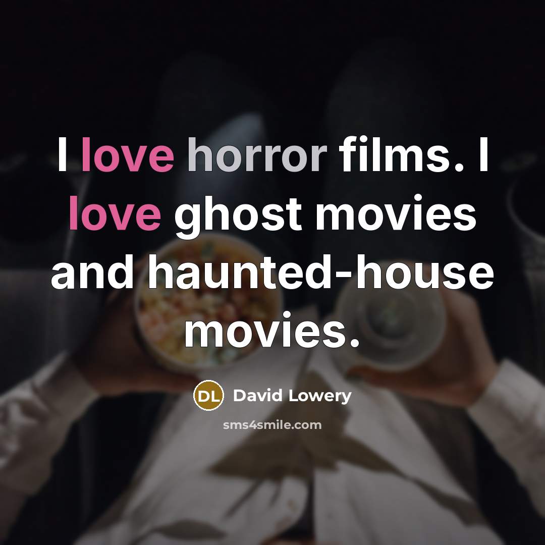 “I love horror films. I love ghost movies and haunted-house…” quote by David Lowery