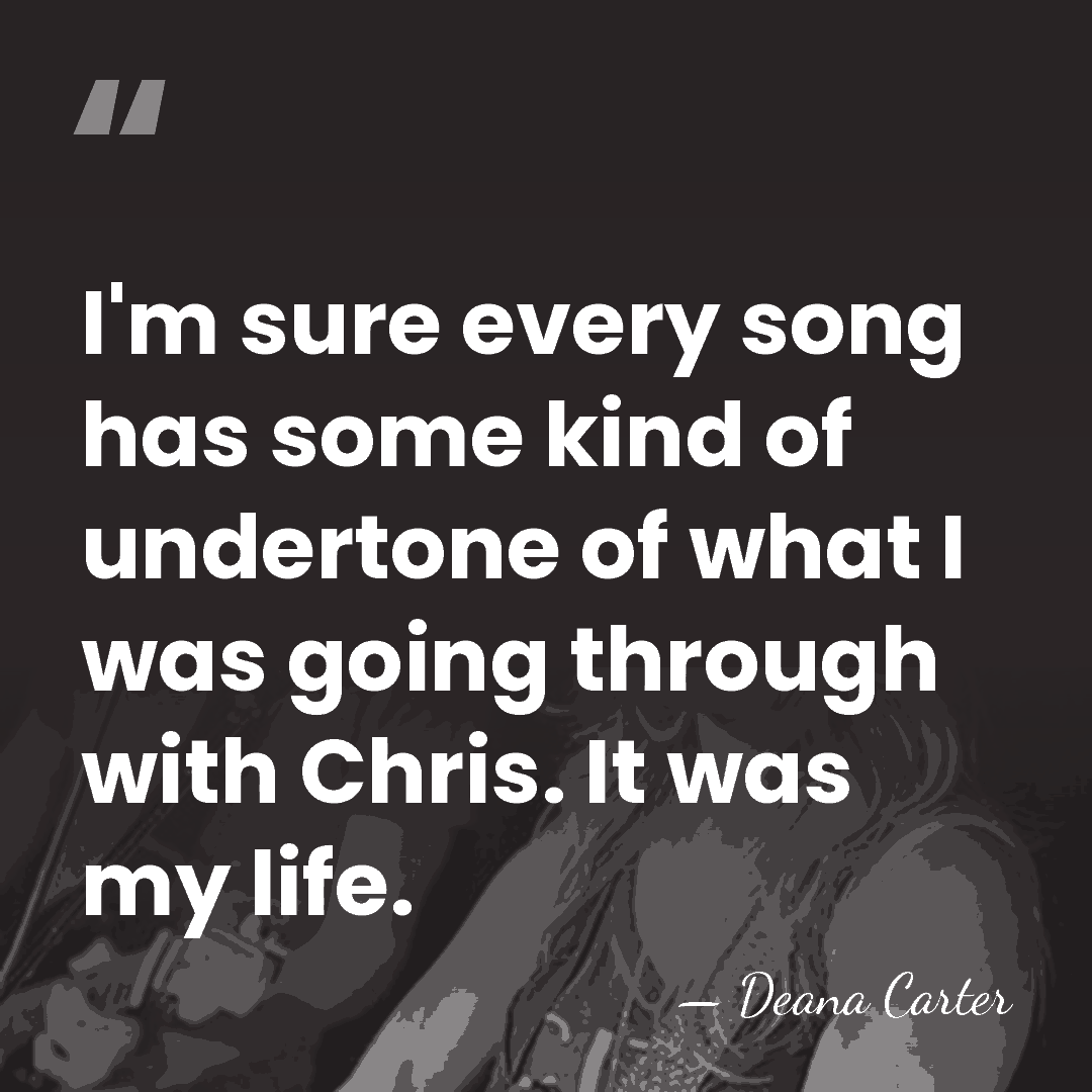 I'm sure every song has some kind of undertone of what I&hellip; - Deana Carter