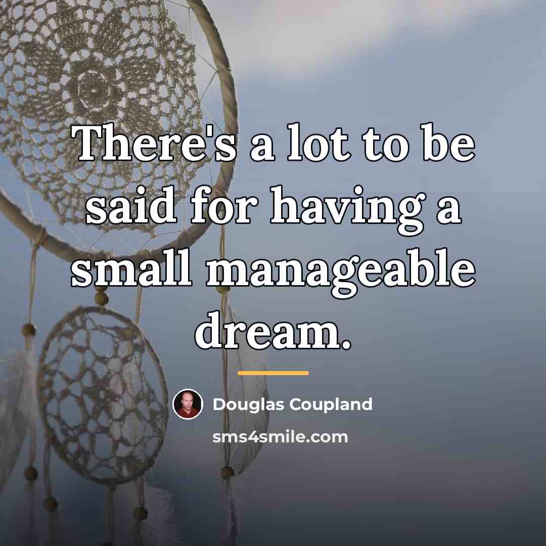 “There's a lot to be said for having a small…” quote by Douglas Coupland