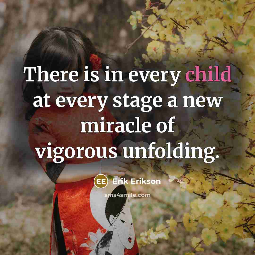 “There is in every child at every stage a new…” quote by Erik Erikson