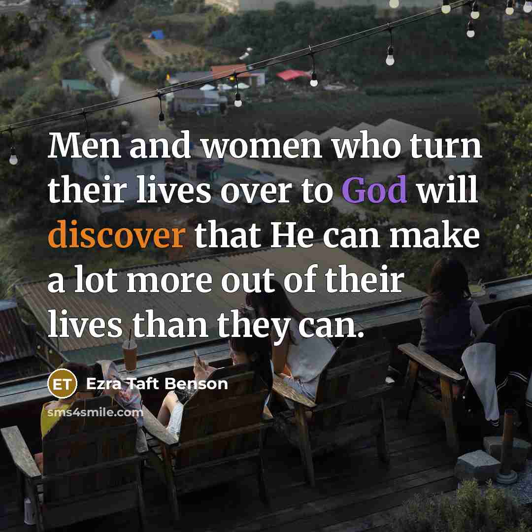 “Men and women who turn their lives over to God…” quote by Ezra Taft Benson