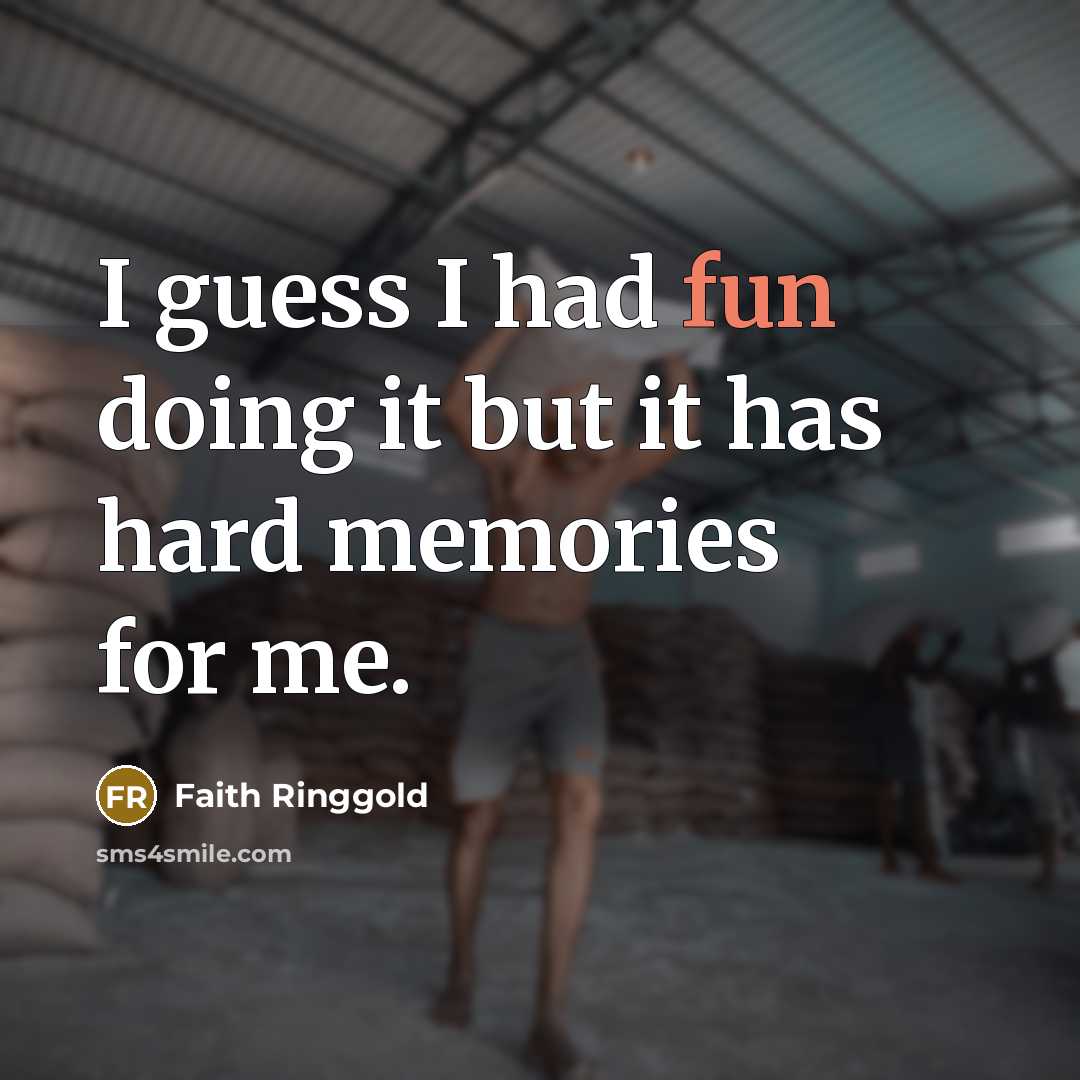 “I guess I had fun doing it but it has…” quote by Faith Ringgold