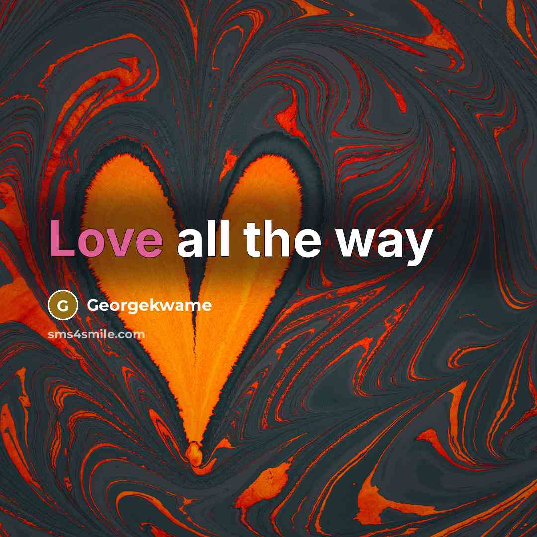 “Love all the way…” quote by Georgekwame