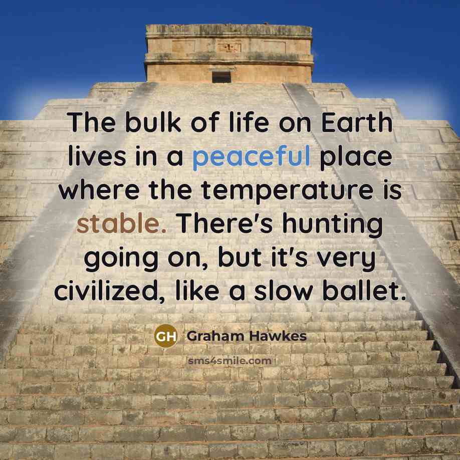 “The bulk of life on Earth lives in a peaceful…” quote by Graham Hawkes