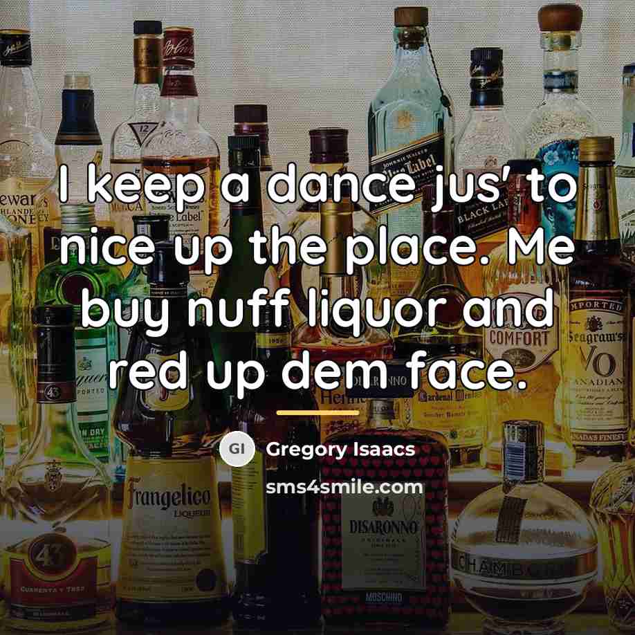 “I keep a dance jus' to nice up the place.…” quote by Gregory Isaacs