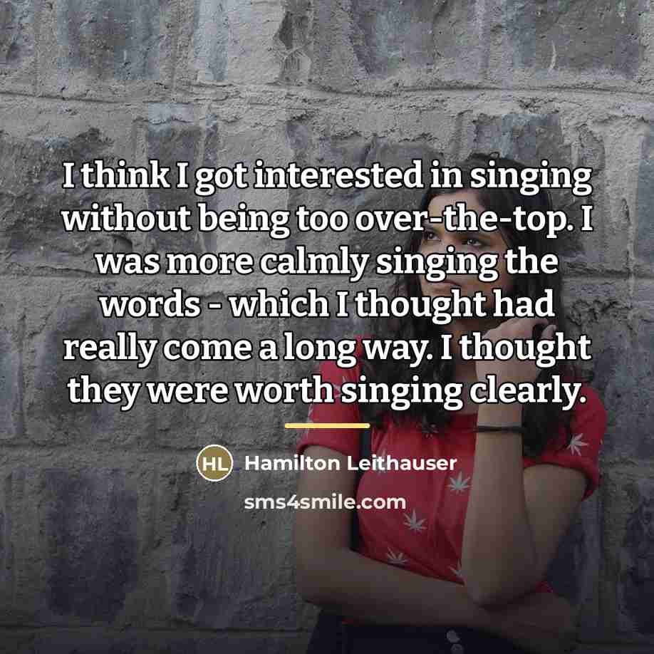 “I think I got interested in singing without being too…” quote by Hamilton Leithauser