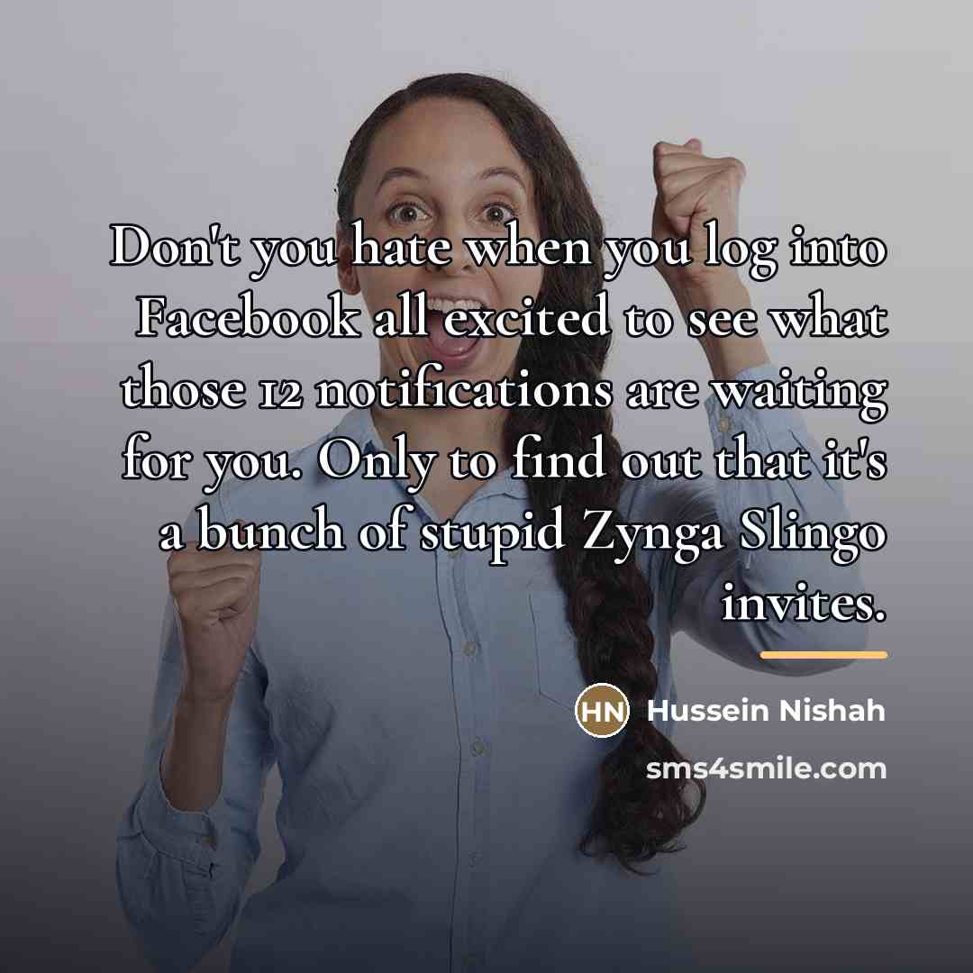 “Don't you hate when you log into Facebook all excited…” quote by Hussein Nishah
