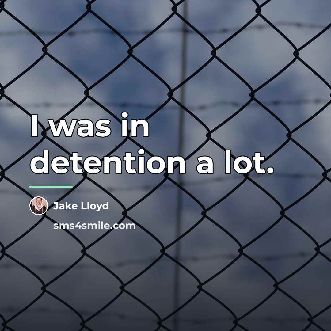 “I was in detention a lot.…” quote by Jake Lloyd
