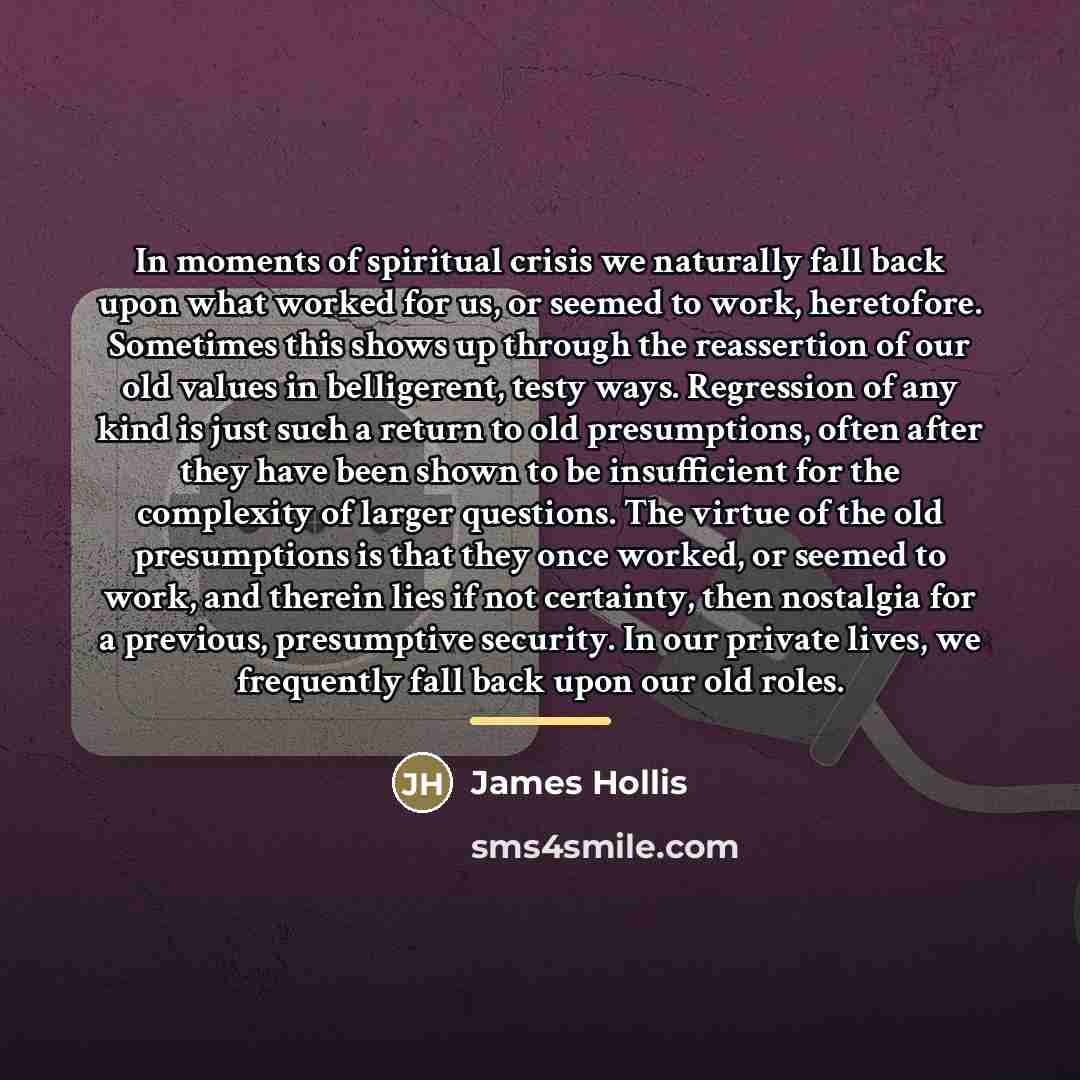 “In moments of spiritual crisis we naturally fall back upon…” quote by James Hollis