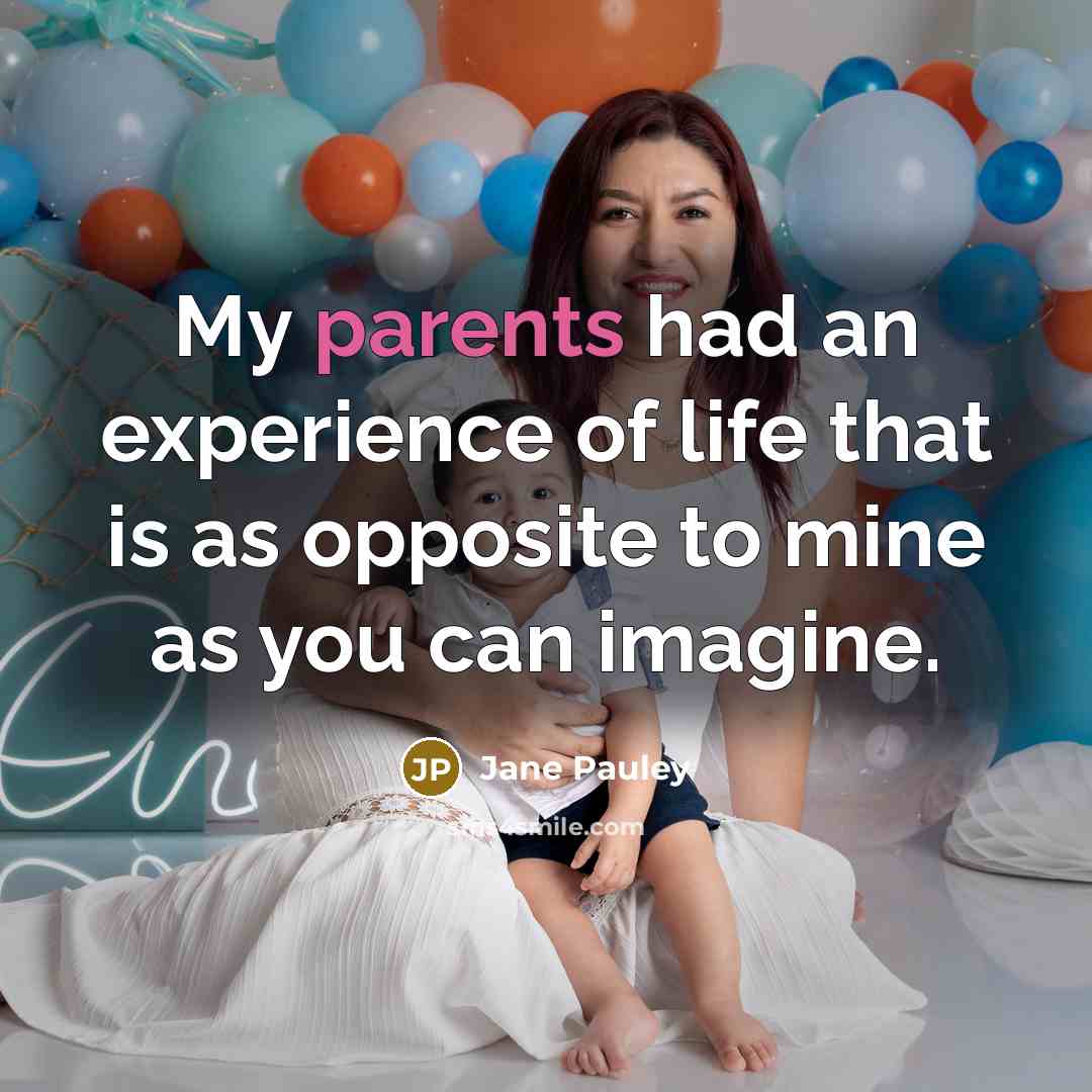 “My parents had an experience of life that is as…” quote by Jane Pauley