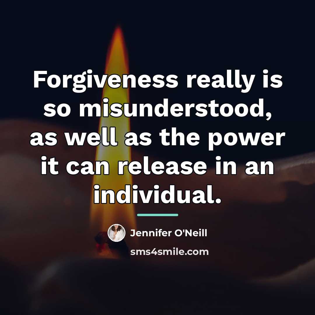 “Forgiveness really is so misunderstood, as well as the power…” quote by Jennifer O'Neill