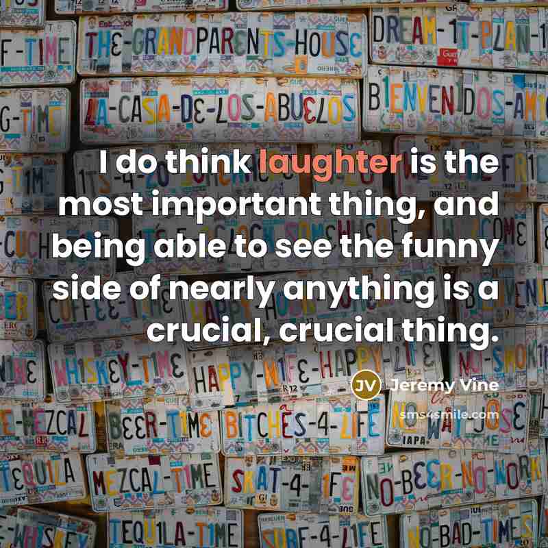 “I do think laughter is the most important thing, and…” quote by Jeremy Vine