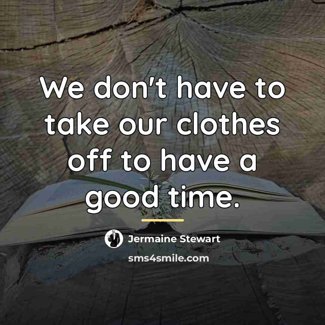“We don't have to take our clothes off to have…” quote by Jermaine Stewart