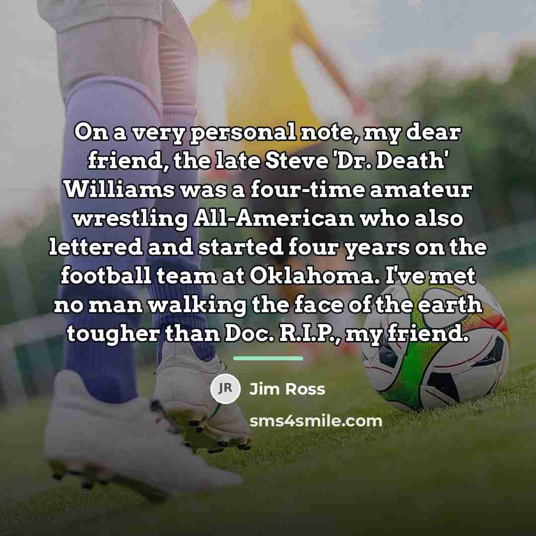 “On a very personal note, my dear friend, the late…” quote by Jim Ross
