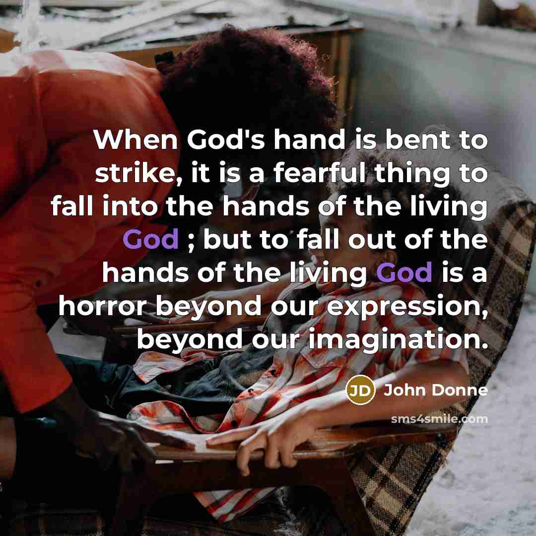 “When God's hand is bent to strike, it is a…” quote by John Donne