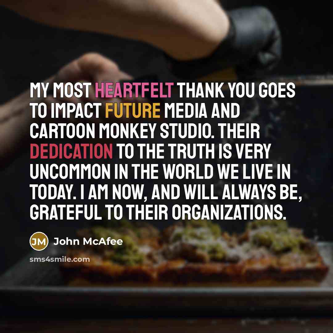 “My most heartfelt thank you goes to Impact Future Media…” quote by John McAfee