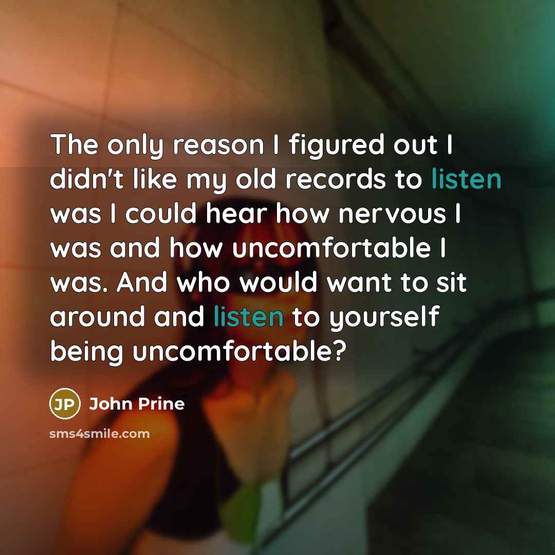 “The only reason I figured out I didn't like my…” quote by John Prine