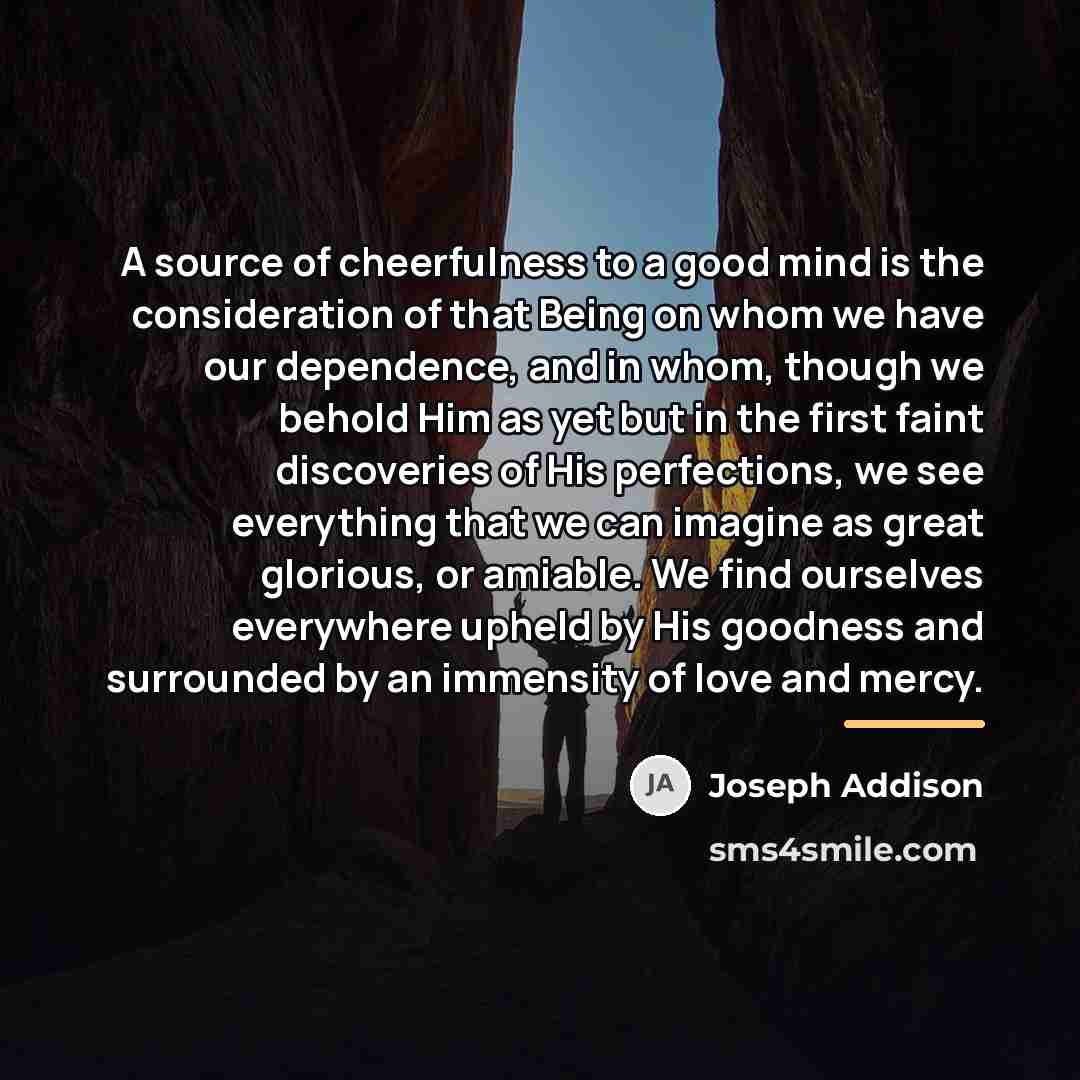 “A source of cheerfulness to a good mind is the…” quote by Joseph Addison