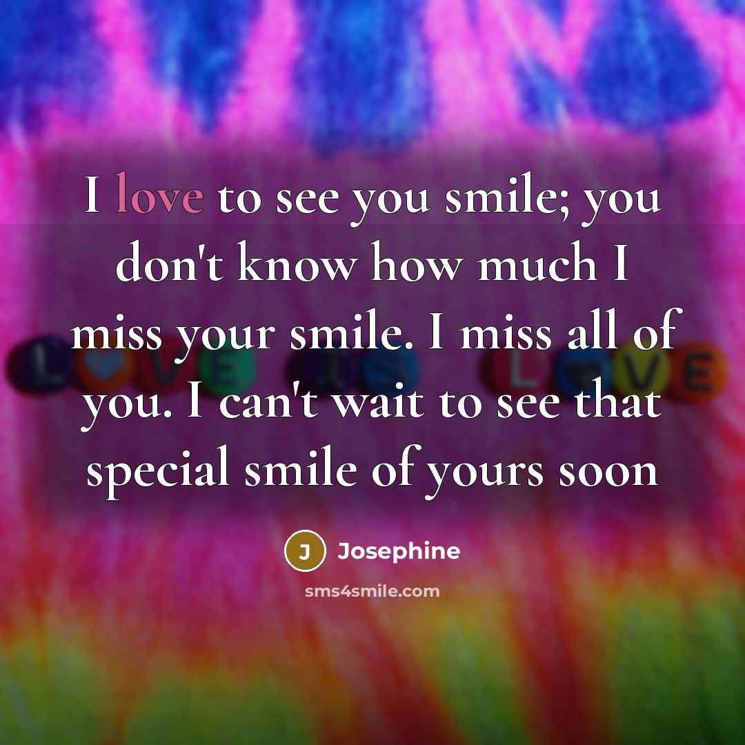 “I love to see you smile; you don't know how…” quote by Josephine