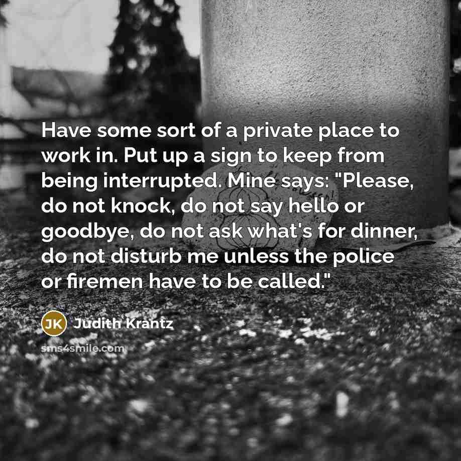“Have some sort of a private place to work in.…” quote by Judith Krantz