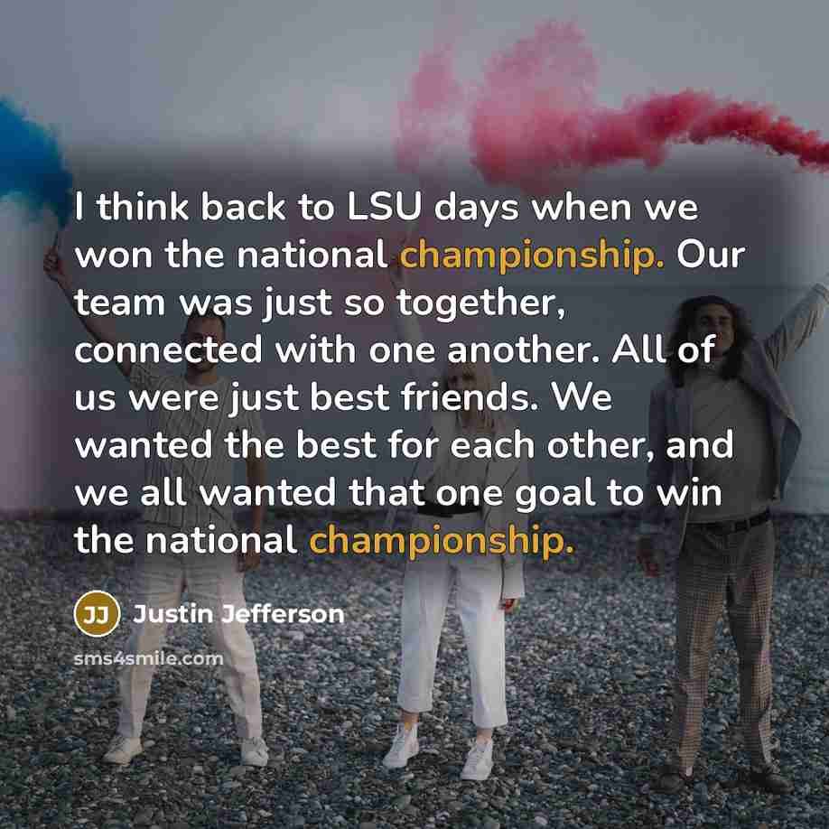 “I think back to LSU days when we won the…” quote by Justin Jefferson