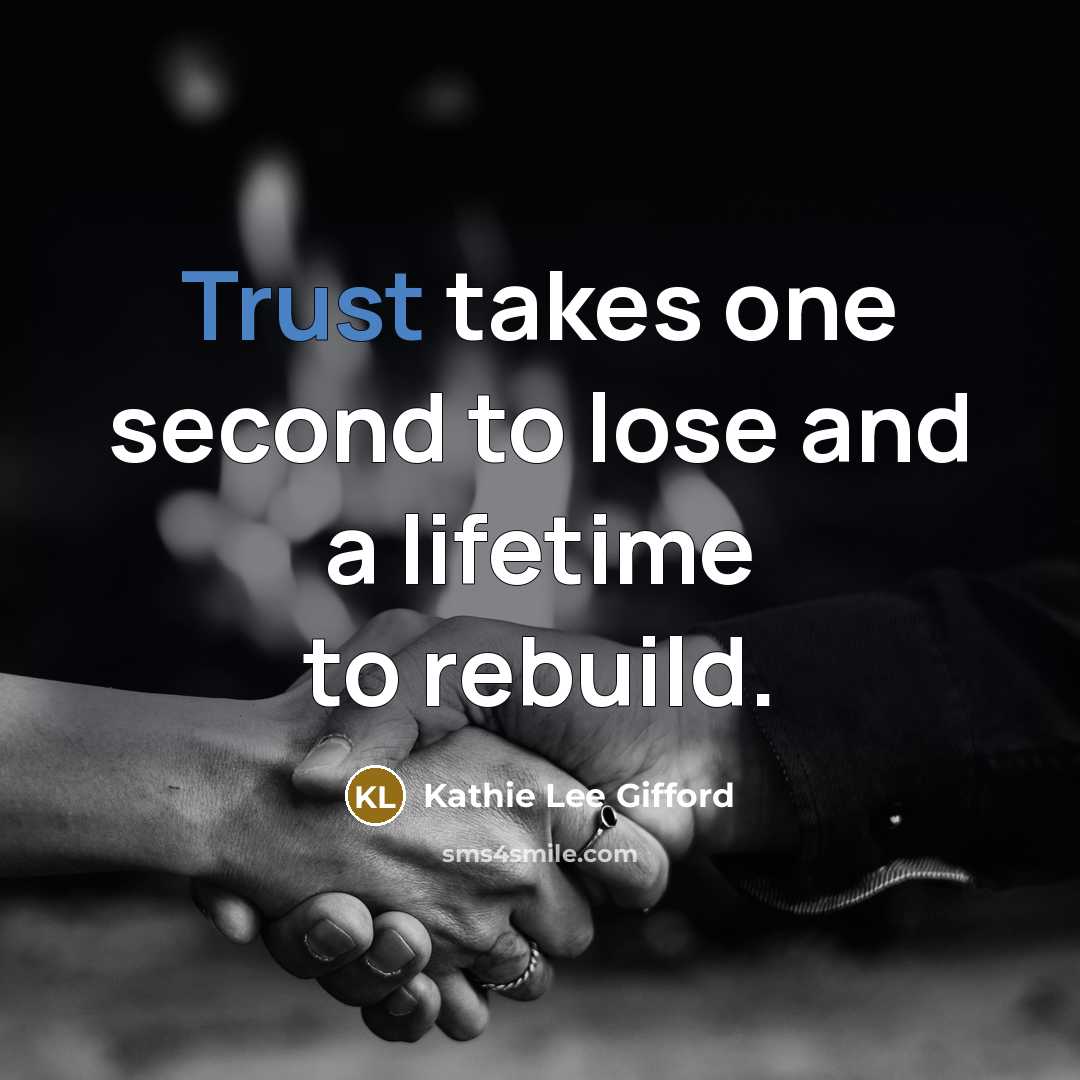 “Trust takes one second to lose and a lifetime to…” quote by Kathie Lee Gifford