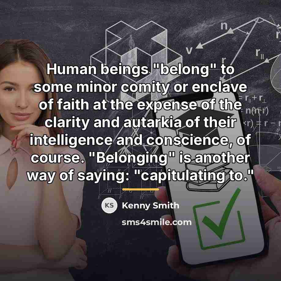 “Human beings "belong" to some minor comity or enclave of…” quote by Kenny Smith