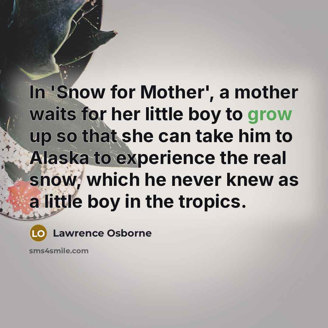 “In 'Snow for Mother', a mother waits for her little…” quote by Lawrence Osborne