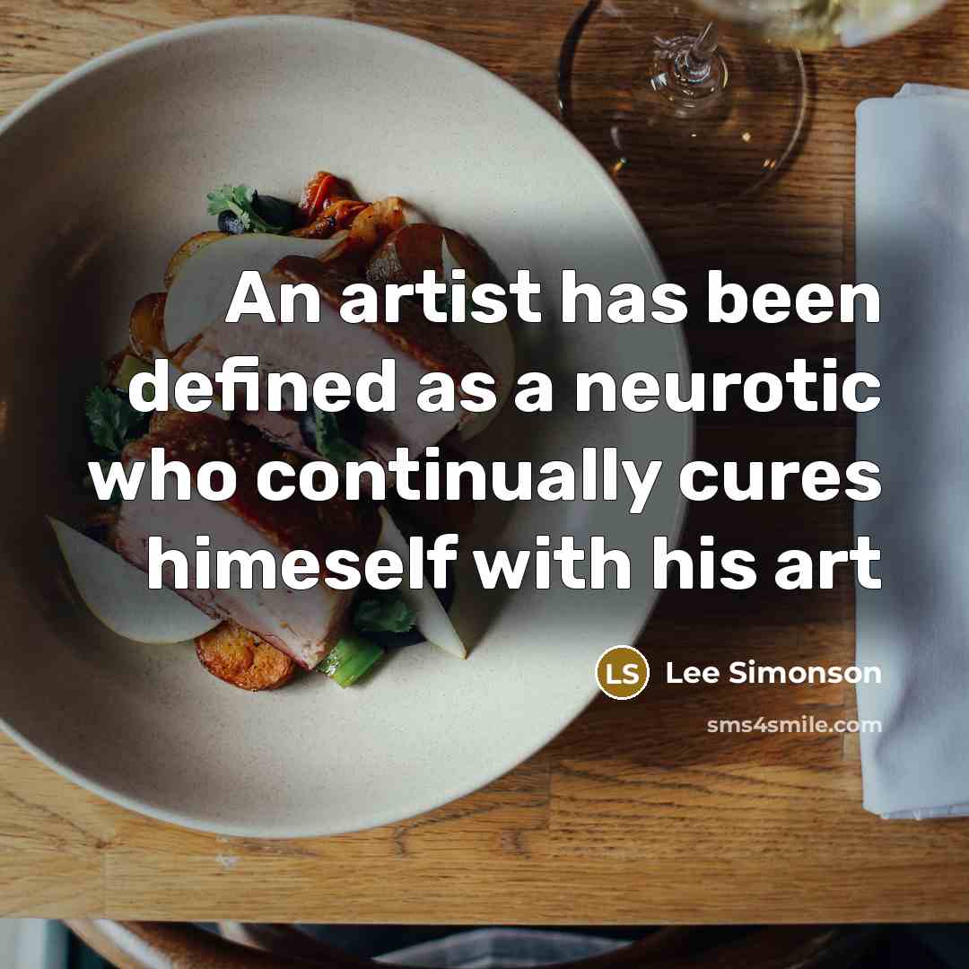 “An artist has been defined as a neurotic who continually…” quote by Lee Simonson
