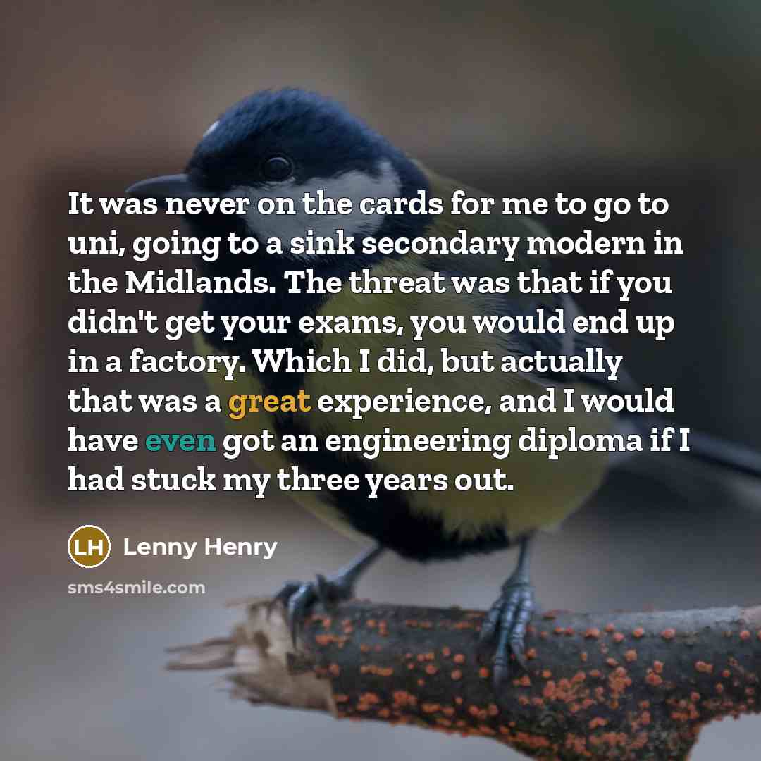 “It was never on the cards for me to go…” quote by Lenny Henry