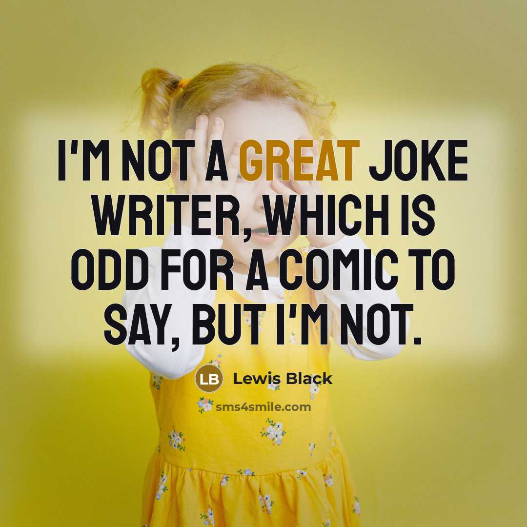 “I'm not a great joke writer, which is odd for…” quote by Lewis Black