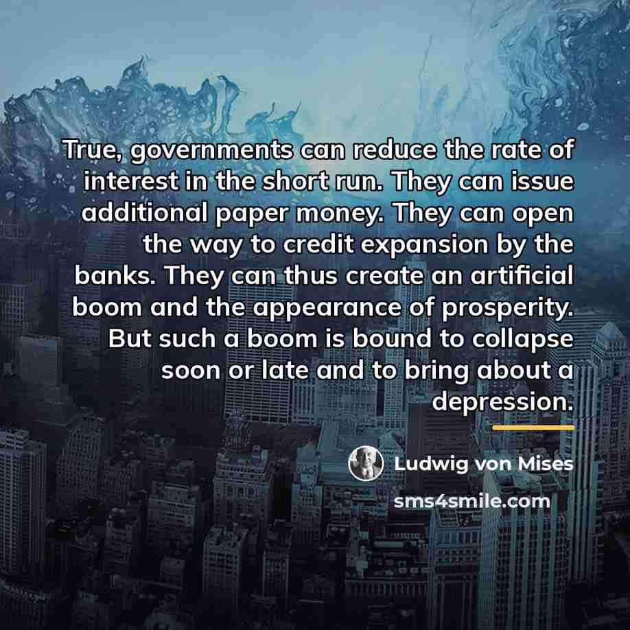 “True, governments can reduce the rate of interest in the…” quote by Ludwig von Mises