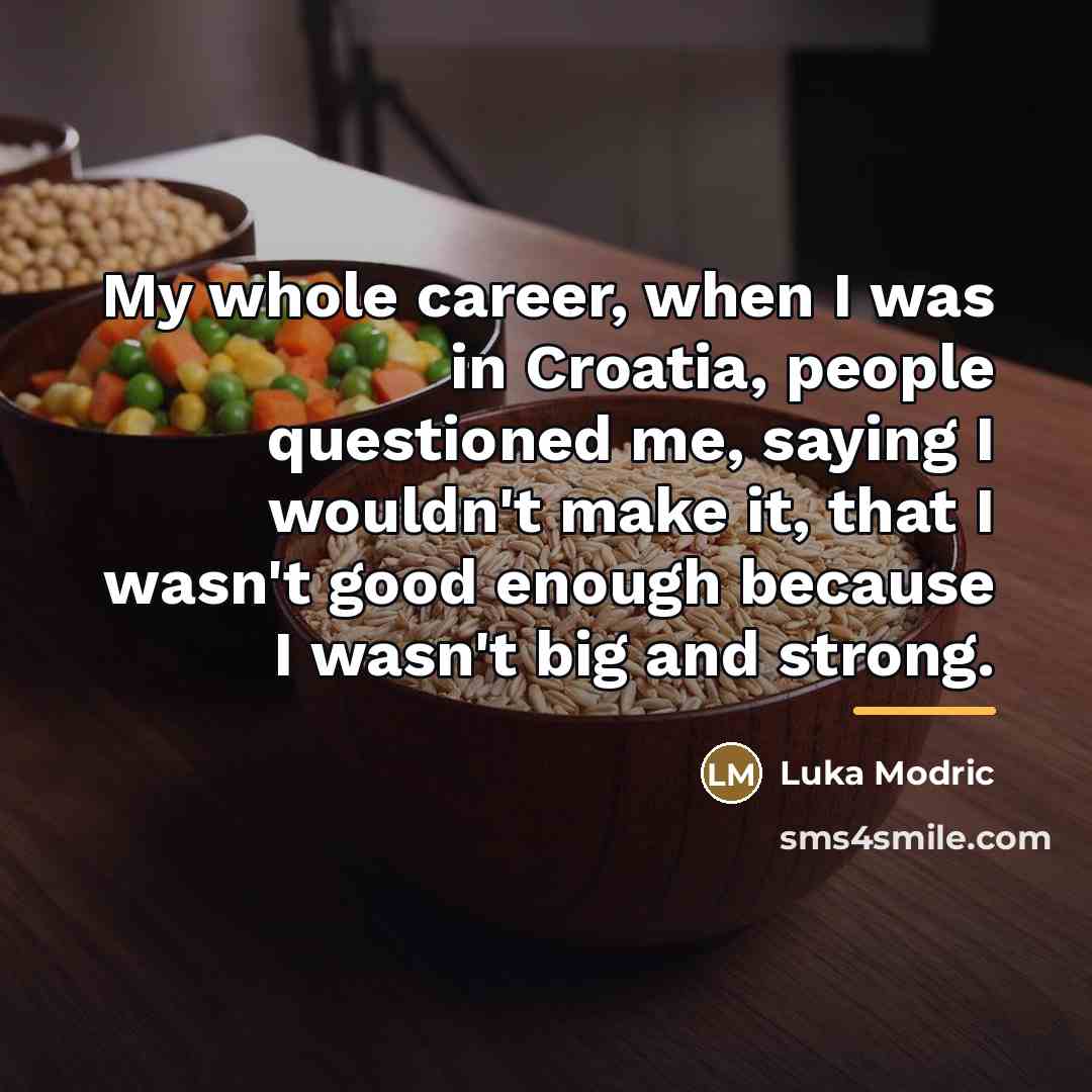 “My whole career, when I was in Croatia, people questioned…” quote by Luka Modric