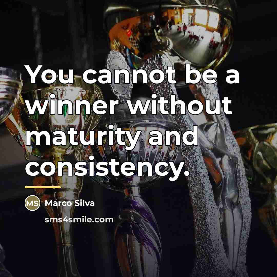 “You cannot be a winner without maturity and consistency.…” quote by Marco Silva