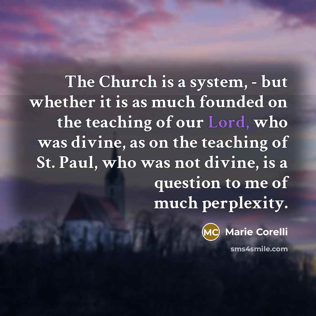 “The Church is a system, - but whether it is…” quote by Marie Corelli