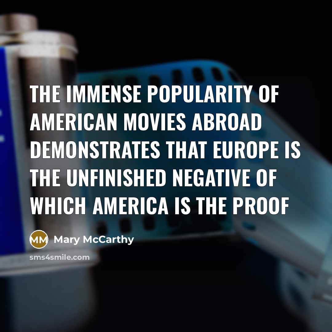 “The immense popularity of American movies abroad demonstrates that Europe…” quote by Mary McCarthy