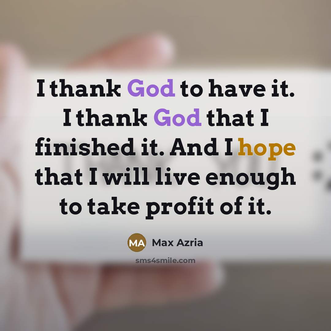 “I thank God to have it. I thank God that…” quote by Max Azria